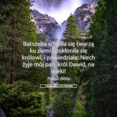 Picture 05 - 1 Królewska 1:31 POLUBG - Batszeba schyliła się twarzą ku ziemi i - Bible Verse Picture