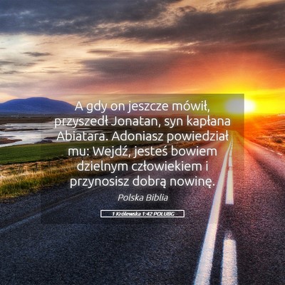 Picture 05 - 1 Królewska 1:42 POLUBG - A gdy on jeszcze mówił, przyszedł Jonatan, syn - Bible Verse Picture