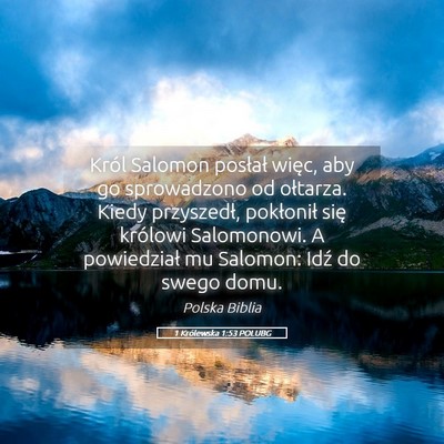 Picture 05 - 1 Królewska 1:53 POLUBG - Król Salomon posłał więc, aby go sprowadzono - Bible Verse Picture
