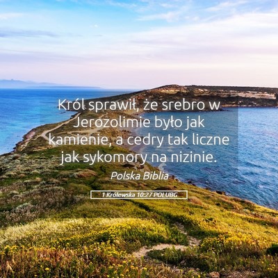 Picture 05 - 1 Królewska 10:27 POLUBG - Król sprawił, że srebro w Jerozolimie było - Bible Verse Picture