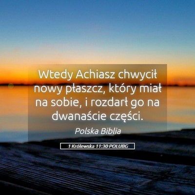 Picture 05 - 1 Królewska 11:30 POLUBG - Wtedy Achiasz chwycił nowy płaszcz, który - Bible Verse Picture