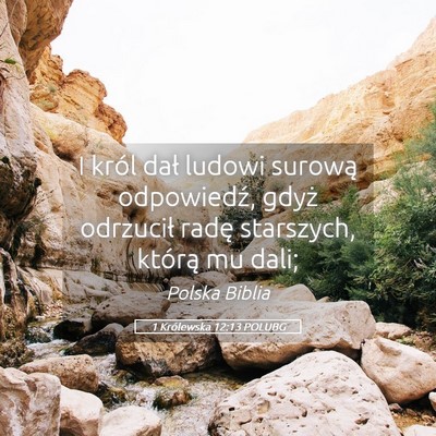 Picture 05 - 1 Królewska 12:13 POLUBG - I król dał ludowi surową odpowiedź, gdyż - Bible Verse Picture
