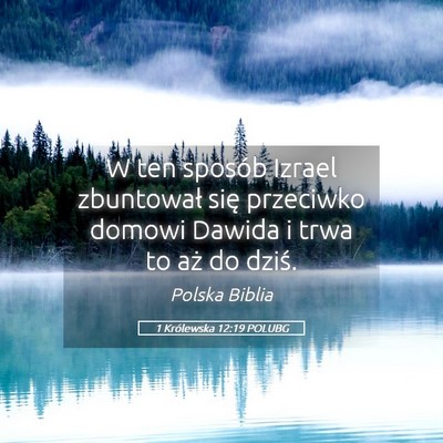 Picture 05 - 1 Królewska 12:19 POLUBG - W ten sposób Izrael zbuntował się przeciwko - Bible Verse Picture