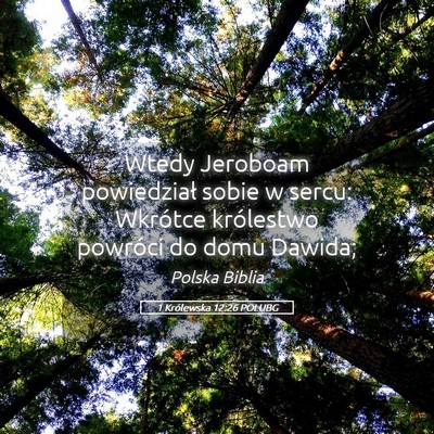 Picture 05 - 1 Królewska 12:26 POLUBG - Wtedy Jeroboam powiedział sobie w sercu: - Bible Verse Picture