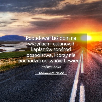 Picture 05 - 1 Królewska 12:31 POLUBG - Pobudował też dom na wyżynach i ustanowił - Bible Verse Picture