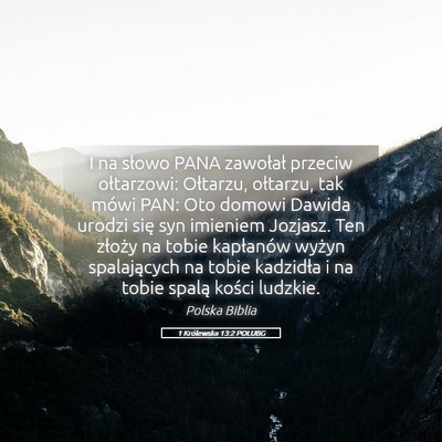 Picture 05 - 1 Królewska 13:2 POLUBG - I na słowo PANA zawołał przeciw ołtarzowi: - Bible Verse Picture