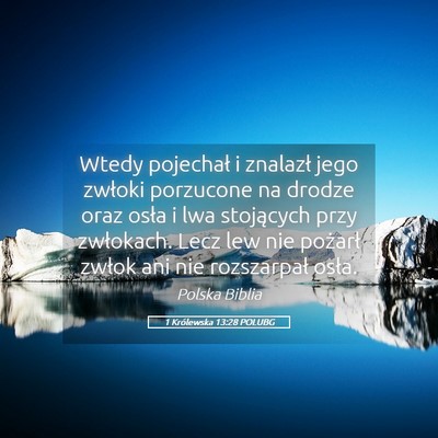 Picture 05 - 1 Królewska 13:28 POLUBG - Wtedy pojechał i znalazł jego zwłoki porzucone - Bible Verse Picture