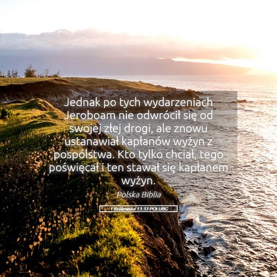 Picture 05 - 1 Królewska 13:33 POLUBG - Jednak po tych wydarzeniach Jeroboam nie - Bible Verse Picture