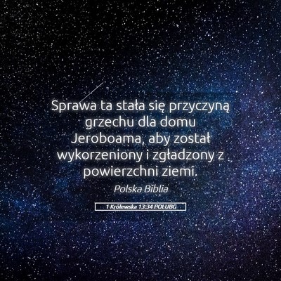 Picture 05 - 1 Królewska 13:34 POLUBG - Sprawa ta stała się przyczyną grzechu dla domu - Bible Verse Picture