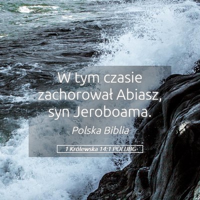 Picture 05 - 1 Królewska 14:1 POLUBG - W tym czasie zachorował Abiasz, syn - Bible Verse Picture