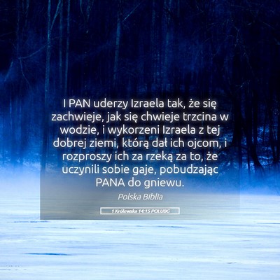 Picture 05 - 1 Królewska 14:15 POLUBG - I PAN uderzy Izraela tak, że się zachwieje, jak - Bible Verse Picture