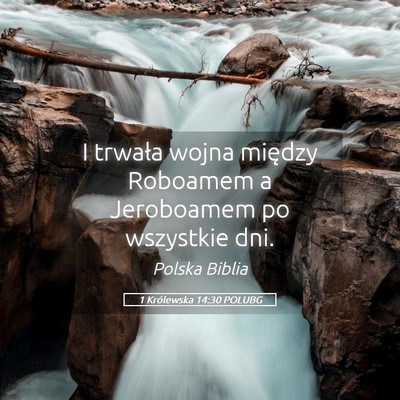 Picture 05 - 1 Królewska 14:30 POLUBG - I trwała wojna między Roboamem a Jeroboamem po - Bible Verse Picture