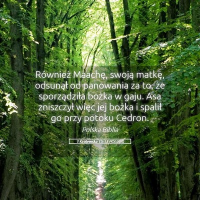 Picture 05 - 1 Królewska 15:13 POLUBG - Również Maachę, swoją matkę, odsunął od - Bible Verse Picture