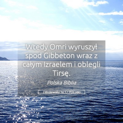 Picture 05 - 1 Królewska 16:17 POLUBG - Wtedy Omri wyruszył spod Gibbeton wraz z całym - Bible Verse Picture