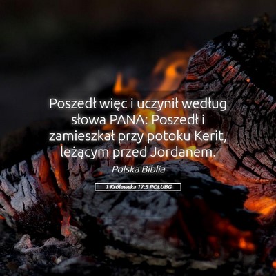 Picture 05 - 1 Królewska 17:5 POLUBG - Poszedł więc i uczynił według słowa PANA: - Bible Verse Picture