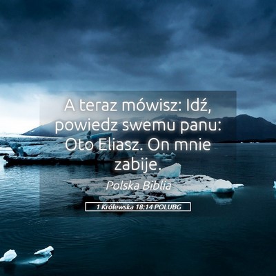 Picture 05 - 1 Królewska 18:14 POLUBG - A teraz mówisz: Idź, powiedz swemu panu: Oto - Bible Verse Picture