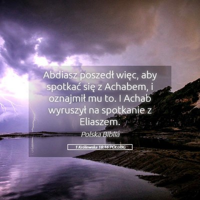 Picture 05 - 1 Królewska 18:16 POLUBG - Abdiasz poszedł więc, aby spotkać się z - Bible Verse Picture