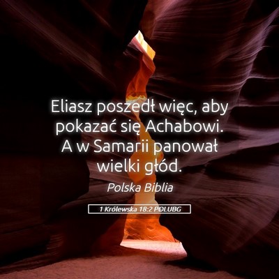 Picture 05 - 1 Królewska 18:2 POLUBG - Eliasz poszedł więc, aby pokazać się - Bible Verse Picture