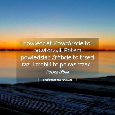 Picture 05 - 1 Królewska 18:34 POLUBG - I powiedział: Powtórzcie to. I powtórzyli. - Bible Verse Picture
