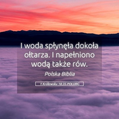 Picture 05 - 1 Królewska 18:35 POLUBG - I woda spłynęła dokoła ołtarza. I - Bible Verse Picture