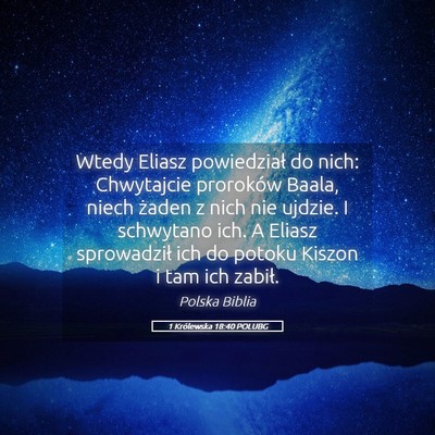 Picture 05 - 1 Królewska 18:40 POLUBG - Wtedy Eliasz powiedział do nich: Chwytajcie - Bible Verse Picture