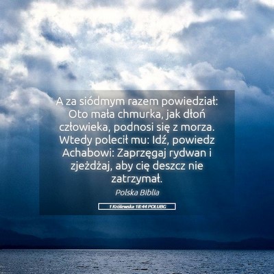 Picture 05 - 1 Królewska 18:44 POLUBG - A za siódmym razem powiedział: Oto mała - Bible Verse Picture