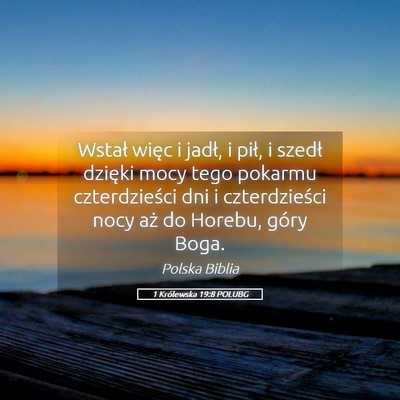 Picture 05 - 1 Królewska 19:8 POLUBG - Wstał więc i jadł, i pił, i szedł dzięki - Bible Verse Picture