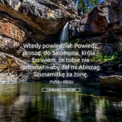 Picture 05 - 1 Królewska 2:17 POLUBG - Wtedy powiedział: Powiedz, proszę, do Salomona, - Bible Verse Picture