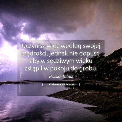 Picture 05 - 1 Królewska 2:6 POLUBG - Uczynisz więc według swojej mądrości, jednak - Bible Verse Picture