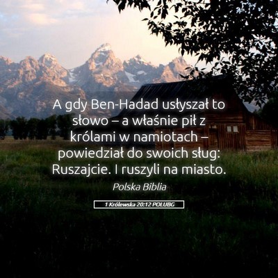 Picture 05 - 1 Królewska 20:12 POLUBG - A gdy Ben-Hadad usłyszał to słowo – a - Bible Verse Picture