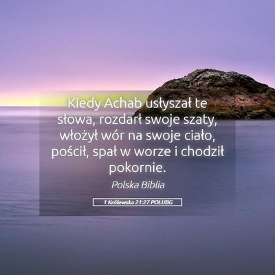 Picture 05 - 1 Królewska 21:27 POLUBG - Kiedy Achab usłyszał te słowa, rozdarł swoje - Bible Verse Picture