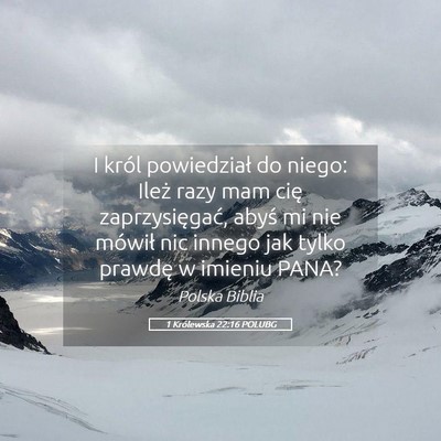 Picture 05 - 1 Królewska 22:16 POLUBG - I król powiedział do niego: Ileż razy mam cię - Bible Verse Picture
