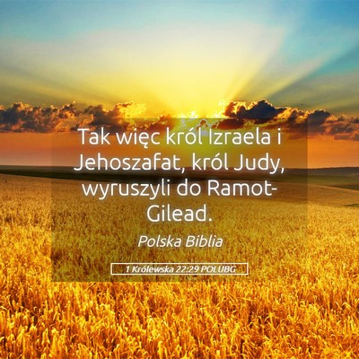 Picture 05 - 1 Królewska 22:29 POLUBG - Tak więc król Izraela i Jehoszafat, król Judy, - Bible Verse Picture