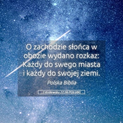 Picture 05 - 1 Królewska 22:36 POLUBG - O zachodzie słońca w obozie wydano rozkaz: - Bible Verse Picture