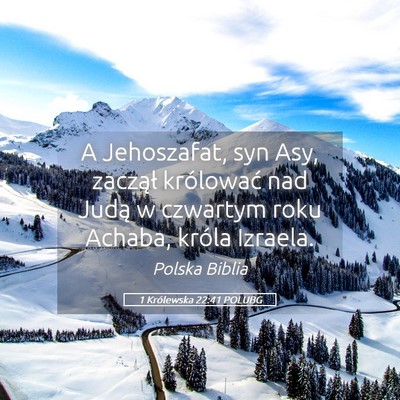Picture 05 - 1 Królewska 22:41 POLUBG - A Jehoszafat, syn Asy, zaczął królować nad - Bible Verse Picture