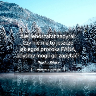 Picture 05 - 1 Królewska 22:7 POLUBG - Ale Jehoszafat zapytał: Czy nie ma tu jeszcze - Bible Verse Picture
