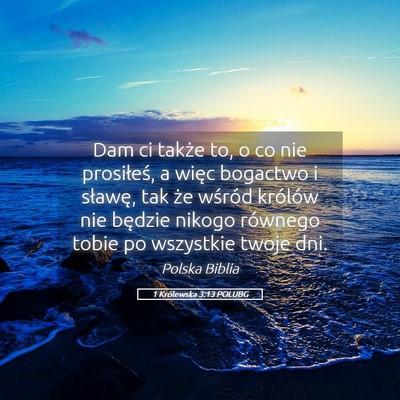 Picture 05 - 1 Królewska 3:13 POLUBG - Dam ci także to, o co nie prosiłeś, a więc - Bible Verse Picture