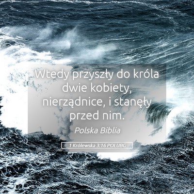 Picture 05 - 1 Królewska 3:16 POLUBG - Wtedy przyszły do króla dwie kobiety, - Bible Verse Picture