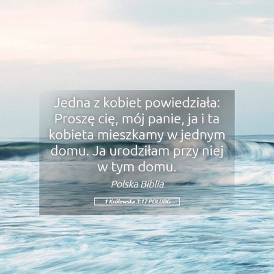 Picture 05 - 1 Królewska 3:17 POLUBG - Jedna z kobiet powiedziała: Proszę cię, mój - Bible Verse Picture