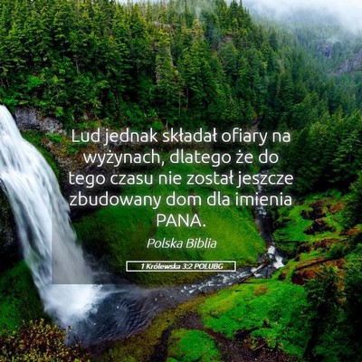 Picture 05 - 1 Królewska 3:2 POLUBG - Lud jednak składał ofiary na wyżynach, dlatego - Bible Verse Picture