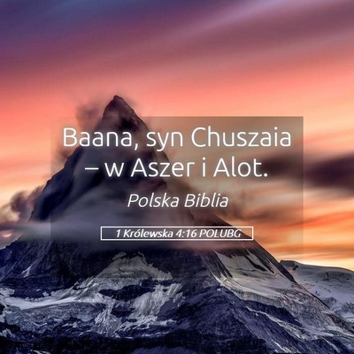 Picture 05 - 1 Królewska 4:16 POLUBG - Baana, syn Chuszaia – w Aszer i - Bible Verse Picture