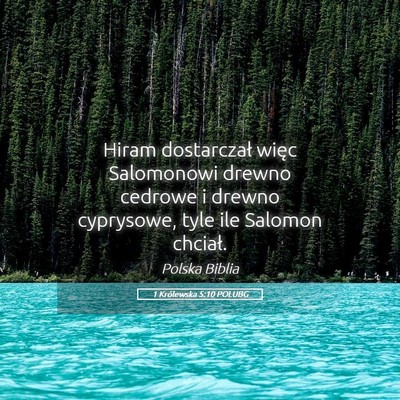 Picture 05 - 1 Królewska 5:10 POLUBG - Hiram dostarczał więc Salomonowi drewno cedrowe - Bible Verse Picture