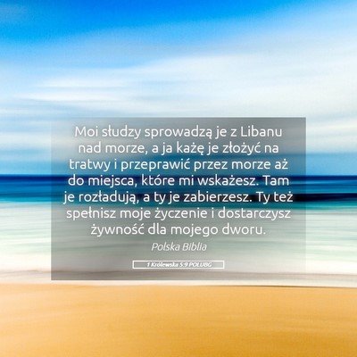 Picture 05 - 1 Królewska 5:9 POLUBG - Moi słudzy sprowadzą je z Libanu nad morze, a - Bible Verse Picture