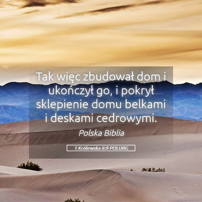 Picture 05 - 1 Królewska 6:9 POLUBG - Tak więc zbudował dom i ukończył go, i - Bible Verse Picture