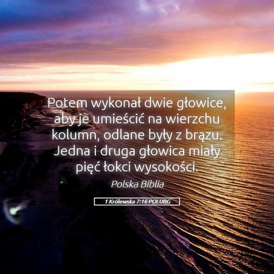 Picture 05 - 1 Królewska 7:16 POLUBG - Potem wykonał dwie głowice, aby je umieścić - Bible Verse Picture