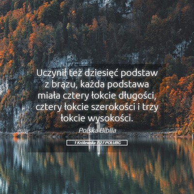 Picture 05 - 1 Królewska 7:27 POLUBG - Uczynił też dziesięć podstaw z brązu, każda - Bible Verse Picture