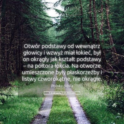 Picture 05 - 1 Królewska 7:31 POLUBG - Otwór podstawy od wewnątrz głowicy i wzwyż - Bible Verse Picture
