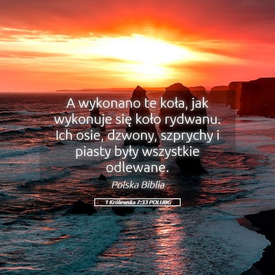 Picture 05 - 1 Królewska 7:33 POLUBG - A wykonano te koła, jak wykonuje się koło - Bible Verse Picture