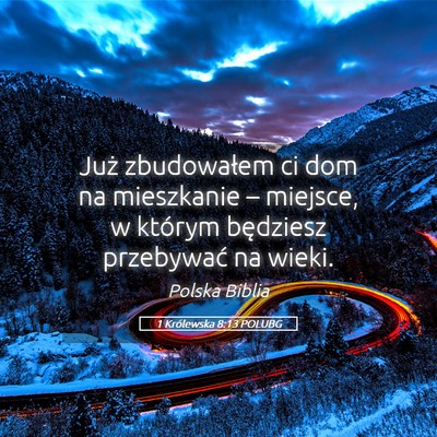 Picture 05 - 1 Królewska 8:13 POLUBG - Już zbudowałem ci dom na mieszkanie – - Bible Verse Picture