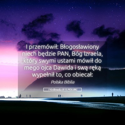 Picture 05 - 1 Królewska 8:15 POLUBG - I przemówił: Błogosławiony niech będzie PAN, - Bible Verse Picture